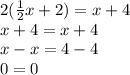 2(\frac{1}{2}x+2)=x+4\\x+4=x+4\\x-x = 4-4\\0=0