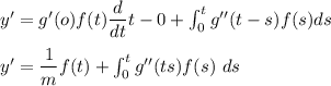 y' = g'(o) f(t) \dfrac{d}{dt}t- 0 + \int^{t}_{0}g'' (t-s) f(s) ds \\ \\  y' = \dfrac{1}{m}f(t) + \int ^t_0 g'' (ts) f(s) \ ds