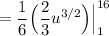 \displaystyle =\frac{1}{6}\Big(\frac{2}{3}u^{3/2}\Big)\Big|_{1}^{16}