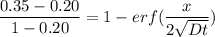 \dfrac{0.35-0.20}{1-0.20}= 1 - erf ( \dfrac{x}{2\sqrt{Dt}})
