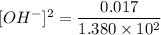 [OH^-]^2= \dfrac {0.017}{1.380 \times 10^2}