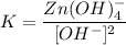 K = \dfrac{Zn(OH)^-_4}{[OH^-]^2} \\ \\