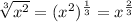 \sqrt[3]{x^2}=(x^2)^{\frac{1}{3}}=x^{\frac{2}{3}}