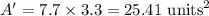 A'=7.7\times 3.3=25.41\ \text{units}^2