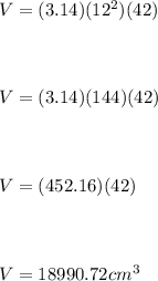 V = (3.14)(12^{2} )(42)\\\\\\\\V = (3.14)(144)(42)\\\\\\\\V = (452.16)(42)\\\\\\\\V = 18990.72cm^3