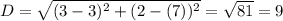 D = \sqrt{(3-3)^2+(2-(7))^2} = \sqrt{81} = 9