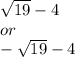 \sqrt{19} - 4 \\or\\ - \sqrt{19} - 4