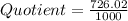 Quotient = \frac{726.02}{1000}