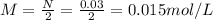 M = \frac{N}{2} = \frac{0.03}{2} = 0.015 mol/L