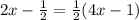 2x - \frac{1}{2} = \frac{1}{2}(4x - 1)