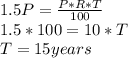 1.5P =\frac{P*R*T}{100} \\1.5 * 100 = 10 * T\\T = 15 years