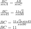 \frac{BC}{sinA}=\frac{AB}{sinC}  \\\\\frac{BC}{sin45}=\frac{11\sqrt{2} }{sin90}  \\\\BC=\frac{11\sqrt{2}*sin45 }{sin90}  \\BC=11