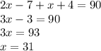 2x-7+x+4=90\\3x-3=90\\3x=93\\x=31