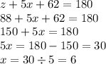 z + 5x + 62 = 180 \\ 88 + 5x + 62 = 180 \\ 150 + 5x = 180 \\ 5x = 180 - 150 = 30 \\ x = 30 \div 5 = 6