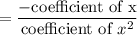=\dfrac{-\text{coefficient of x}}{\text{coefficient of }x^2}
