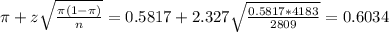 \pi + z\sqrt{\frac{\pi(1-\pi)}{n}} = 0.5817 + 2.327\sqrt{\frac{0.5817*4183}{2809}} = 0.6034