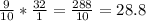 \frac{9}{10} * \frac{32}{1} = \frac{288}{10} = 28.8