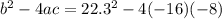 b^2-4ac=22.3^2-4(-16)(-8)