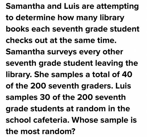 Samantha and Luis are attempting to dentermine the average number of library books that seventh-grad