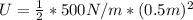 U = \frac{1}{2} * 500N/m * (0.5m)^2