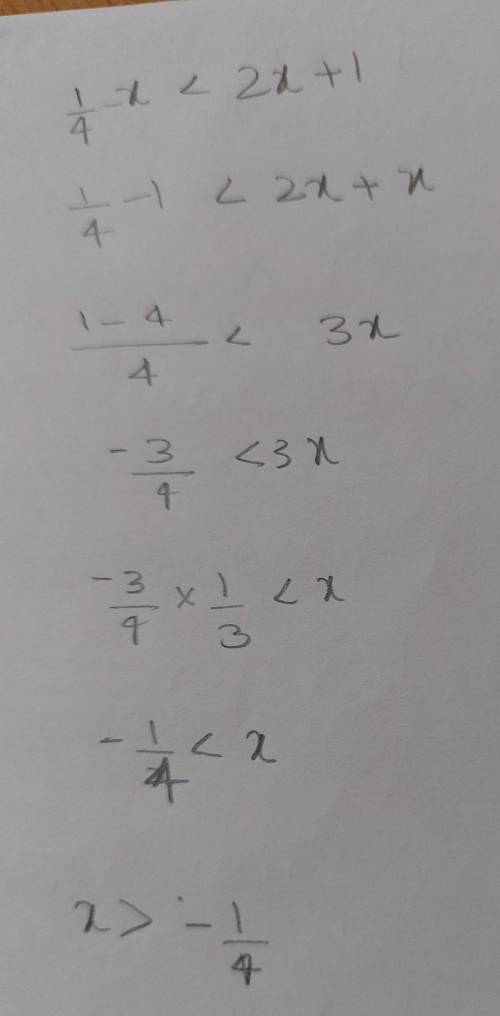 1/4-x<2x+1 what does x equal?​