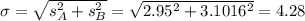 \sigma = \sqrt{s_A^2 + s_B^2} = \sqrt{2.95^2 + 3.1016^2} = 4.28