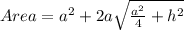 Area = a^2 + 2a\sqrt{\frac{a^2}{4} + h^2}