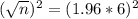 (\sqrt{n})^2 = (1.96*6)^2