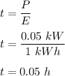 t=\dfrac{P}{E}\\\\t=\dfrac{0.05\ kW}{1\ kWh}\\\\t=0.05\ h