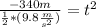\frac{-340 m}{\frac{1}{2} *(9.8\frac{m}{s^{2} } )} =t^{2}