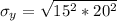\sigma_y = \sqrt{15^2 * 20^2}