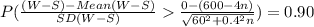 P( \frac{(W-S)-Mean(W-S)}{SD(W-S)}  \frac{0-(600-4n)}{\sqrt{60^2 + 0.4^2n} }) = 0.90