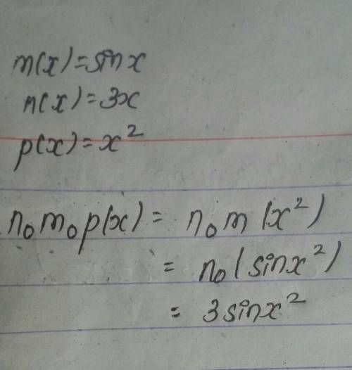 Which expression is equivalent to (n*m*p)(x), given m(x) = sinx, n(x) = 3x, and p(x) = x^2 a. sin(3x