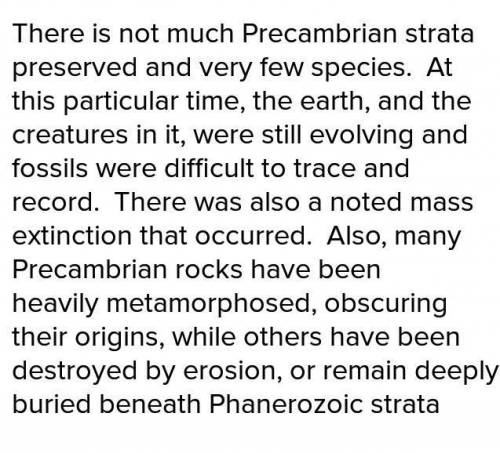 Explain some of the factors that make it difficult for geologists to learn about the precambrian era