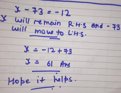 What is the answer for this question x-73=-12​