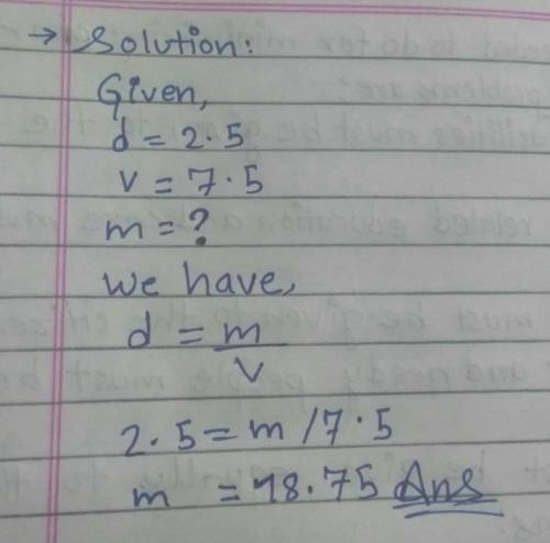 Relative density of a solid is 2.5 if its volume is 7.5 m³and then find its mass​