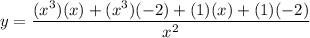 y=\dfrac{(x^3)(x)+(x^3)(-2)+(1)(x)+(1)(-2)}{x^2}