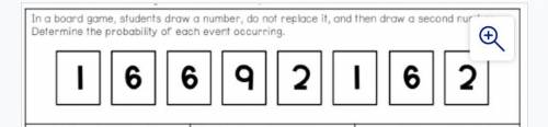 In a board game, students draw a number do not replace it, and then draw a second number. Determine