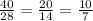 \frac{40}{28} =\frac{20}{14} =\frac{10}{7}