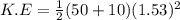 K.E=\frac{1}{2}(50+10)(1.53)^2