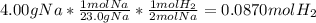 4.00gNa*\frac{1molNa}{23.0gNa} *\frac{1molH_2}{2molNa}=0.0870molH_2