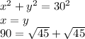 x^{2} + y^{2} = 30^{2}  \\x = y \\90 = \sqrt{45} +  \sqrt{45} \\\\