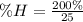 \%H = \frac{200\%}{25}