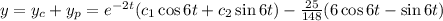 y=y_c+y_p=e^{-2t}(c_1\cos 6t+c_2\sin 6t)-\frac{25}{148}(6\cos 6t-\sin 6t)