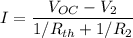 $I=\frac{V_{OC}-V_2}{1/R_{th}+1/R_2}$
