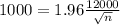 1000 = 1.96\frac{12000}{\sqrt{n}}