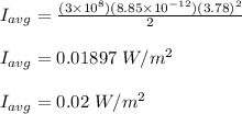 I_{avg} = \frac{(3\times 10^8)(8.85 \times 10^{-12}) (3.78)^2}{2} \\\\I_{avg} = 0.01897 \ W/m^2\\\\I_{avg} = 0.02 \ W/m^2