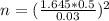 n = (\frac{1.645*0.5}{0.03})^2