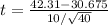 t = \frac{42.31 - 30.675}{10/\sqrt{40}}