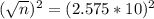 (\sqrt{n})^2 = (2.575*10)^2